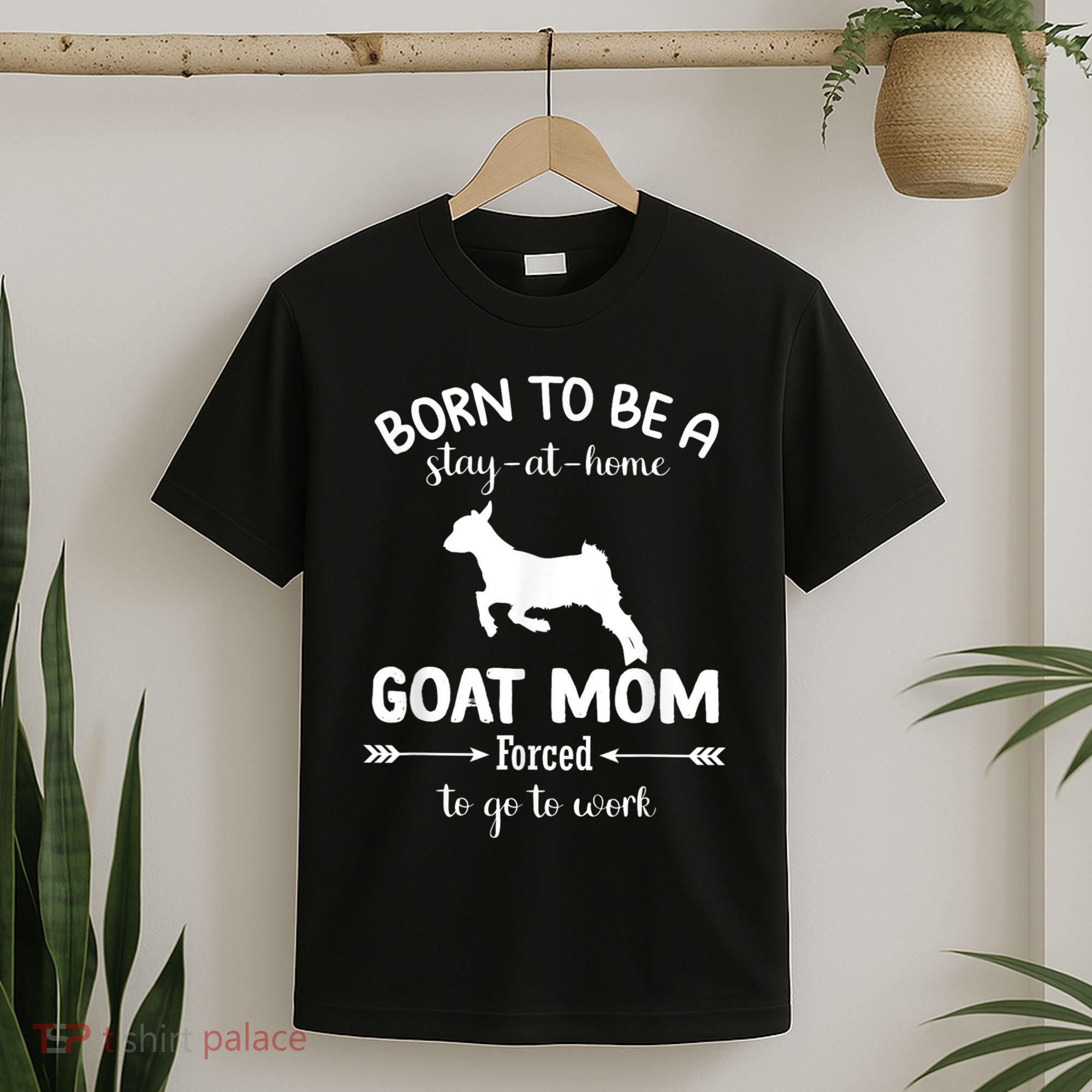 Born To Be A Stay At Home Goat Mom Forced To Go To Work T-Shirt