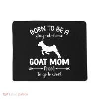 Born To Be A Stay At Home Goat Mom Forced To Go To Work Mousepad thumb 0