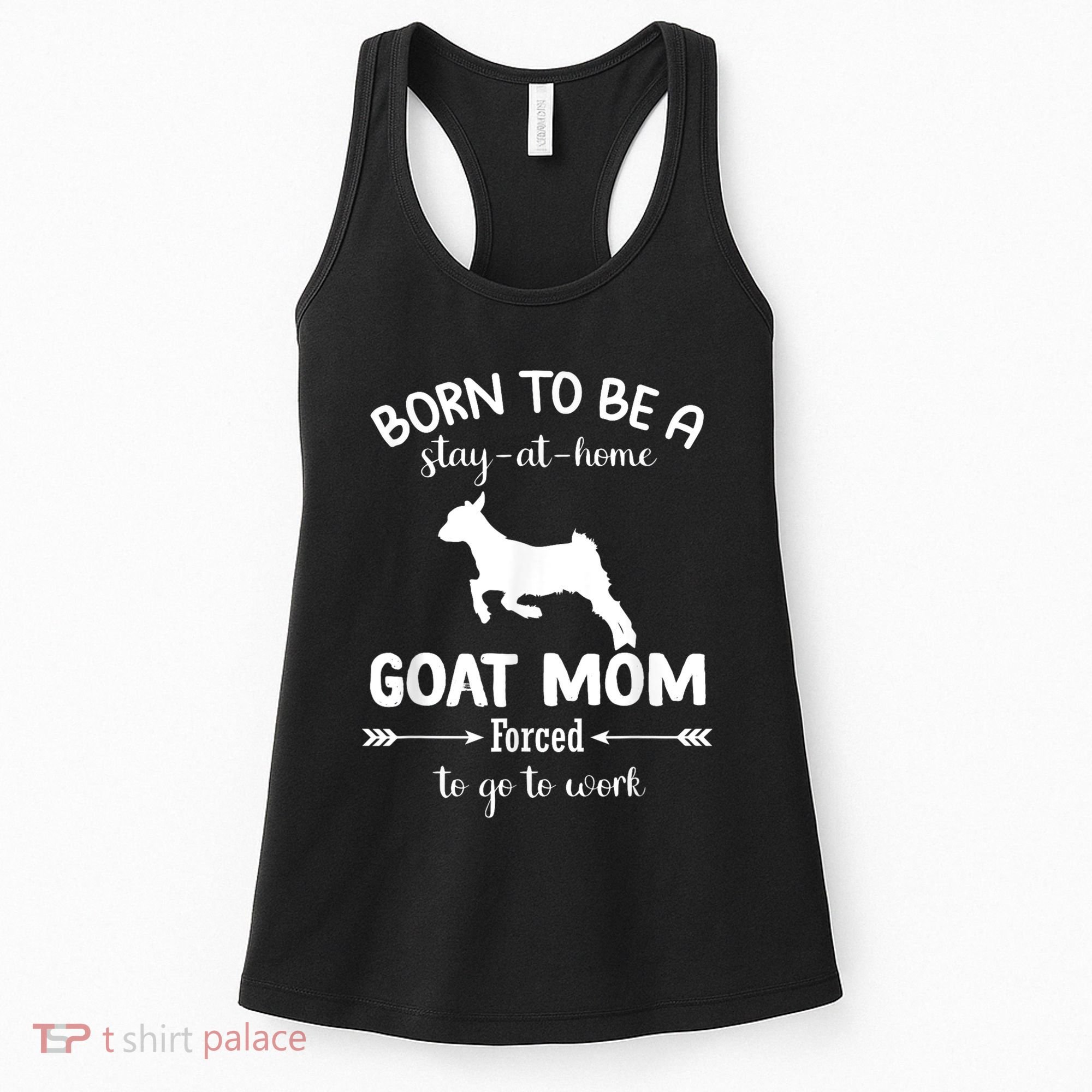 Born To Be A Stay At Home Goat Mom Forced To Go To Work Women's Tank Top