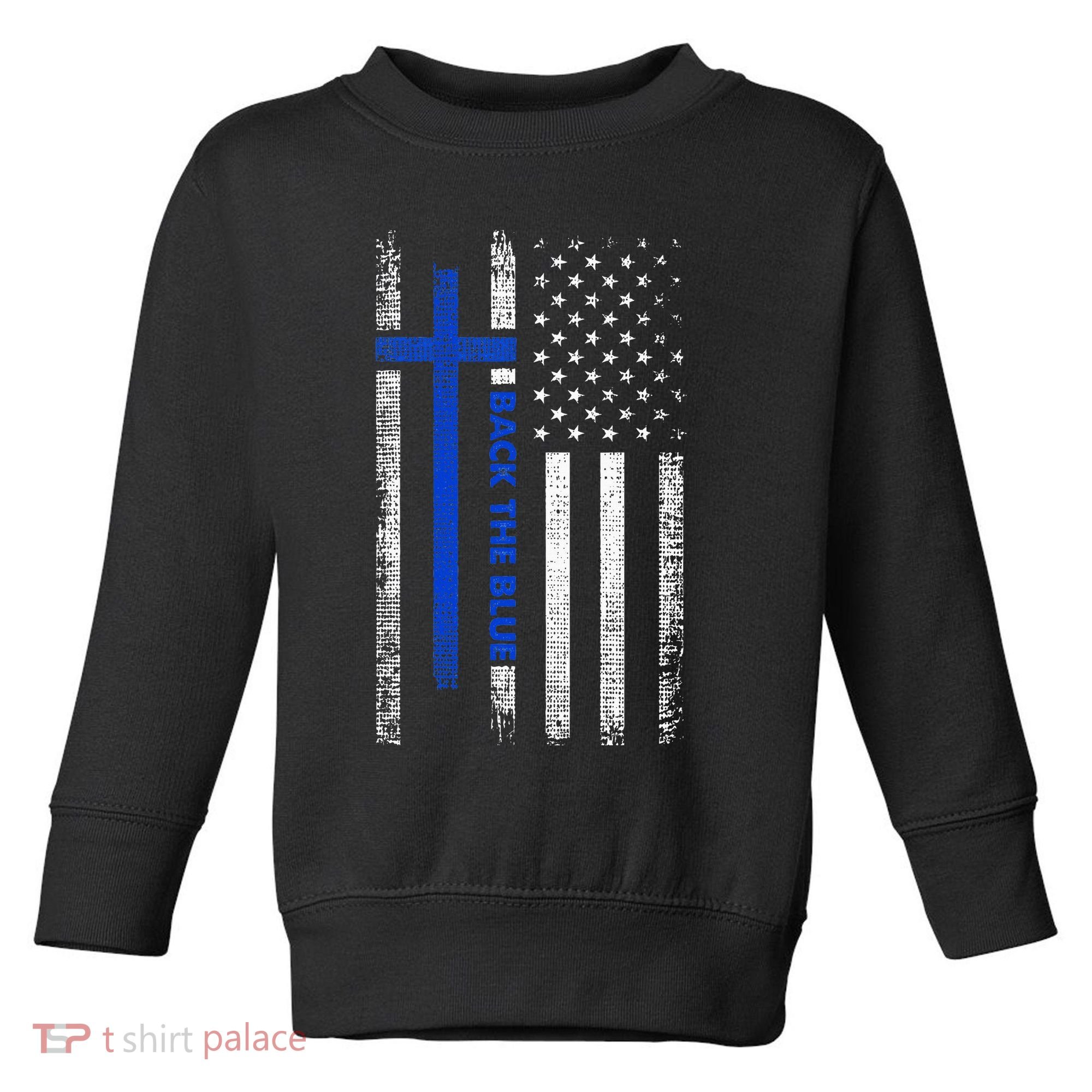 Back The Blue Jesus Faith Cross Police Thin Blue Line Flag Toddler Sweatshirt