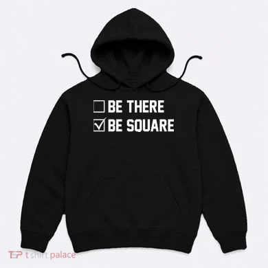 Be There Be Square Hoodie
