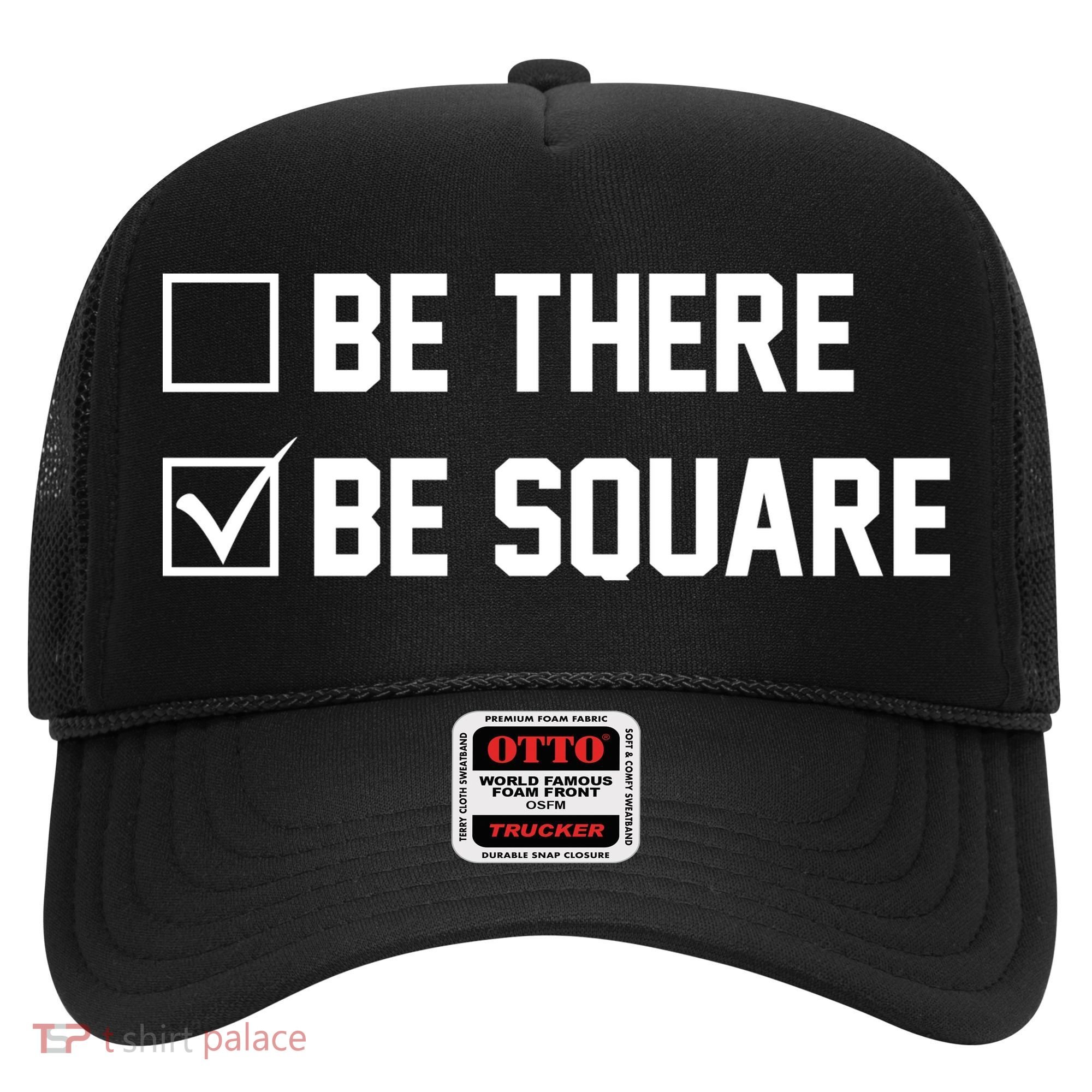 Be There Be Square Hat