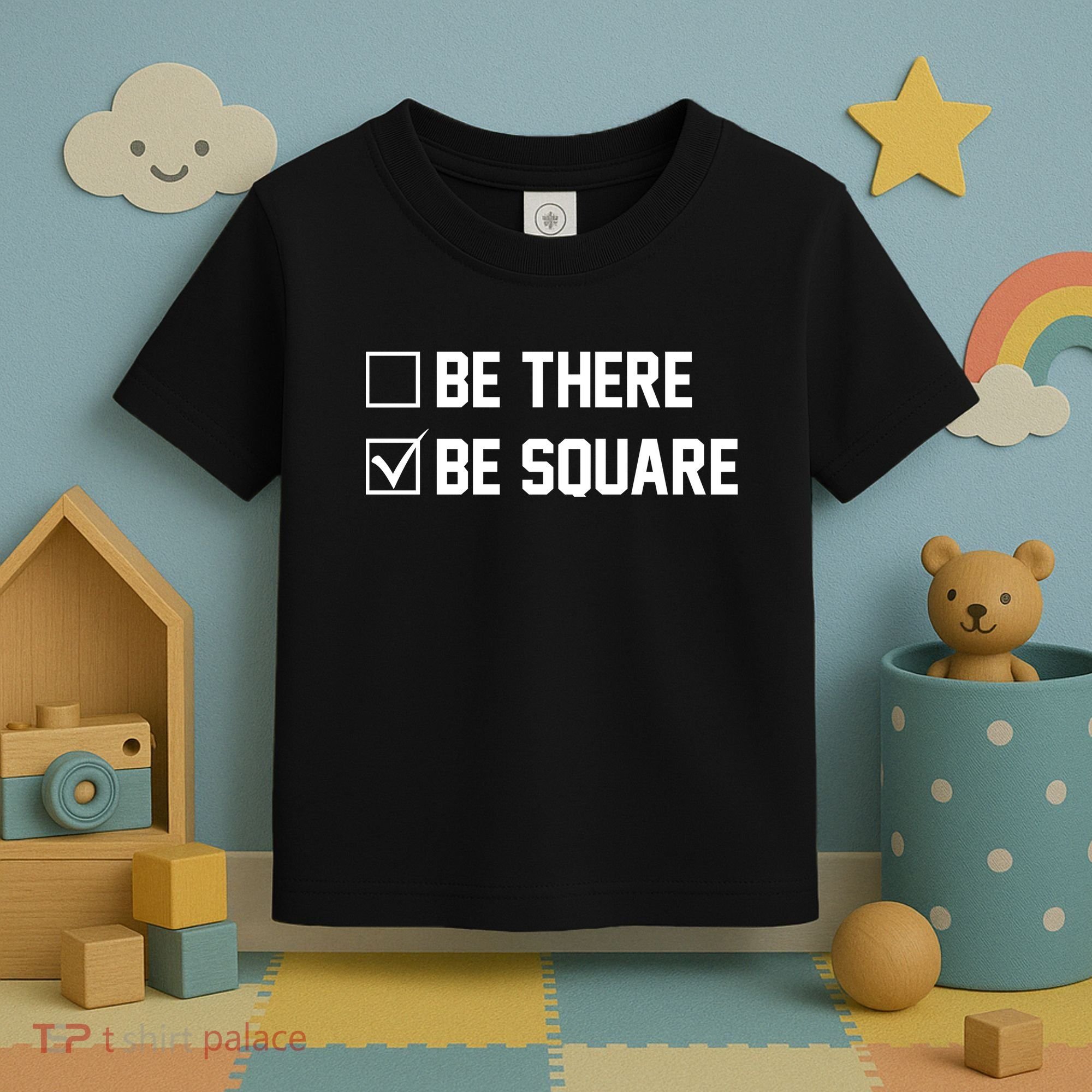 Be There Be Square Toddler T-Shirt