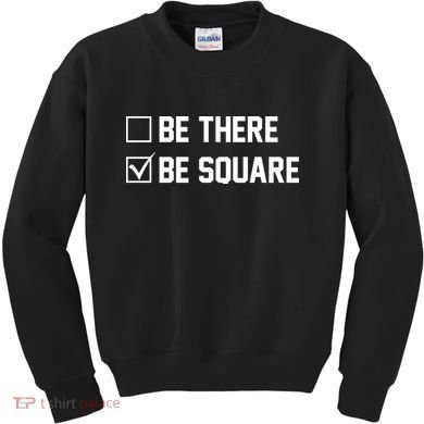 Be There Be Square Kids Sweatshirt
