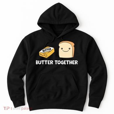 Butter Together Breakfast Butter Toast Hoodie