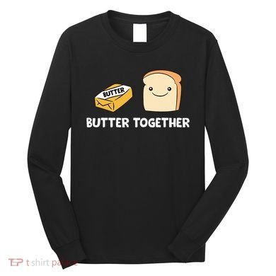 Butter Together Breakfast Butter Toast Long Sleeve Shirt