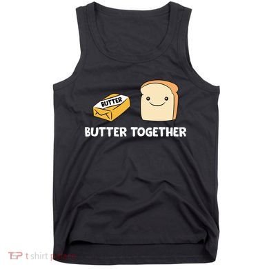 Butter Together Breakfast Butter Toast Tank Top