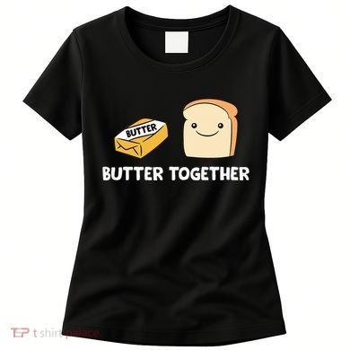 Butter Together Breakfast Butter Toast Women's T-Shirt