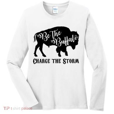 Be The Buffalo Charge The Storm Success Women's Long Sleeve Shirt