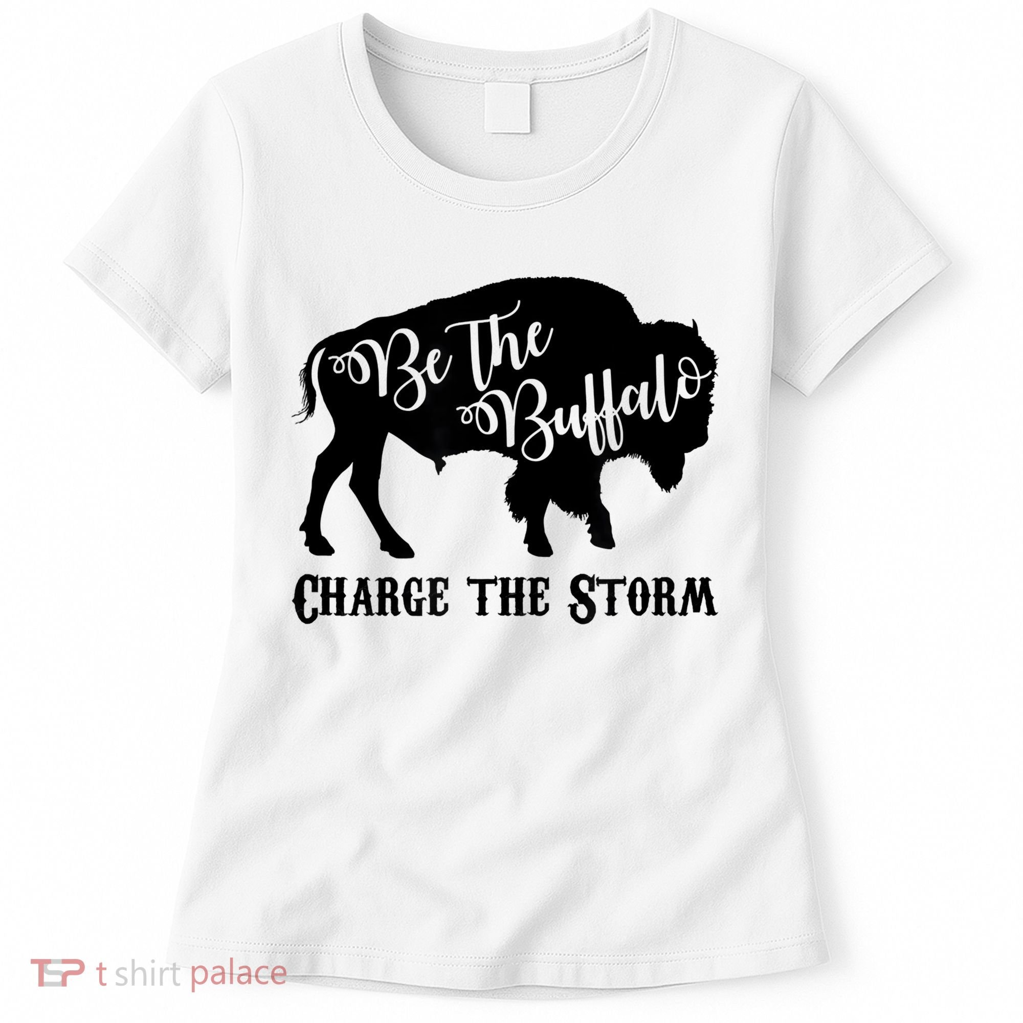 Be The Buffalo Charge The Storm Success Women's T-Shirt