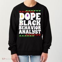 Behavior Technician BCBA ABA Dope Black Behavior Analyst Women's Sweatshirt thumb 0
