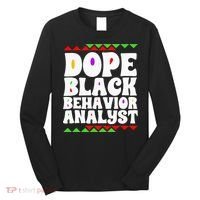 Behavior Technician BCBA ABA Dope Black Behavior Analyst Long Sleeve Shirt thumb 0