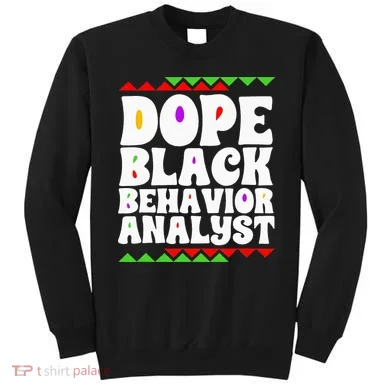 Behavior Technician BCBA ABA Dope Black Behavior Analyst Sweatshirt