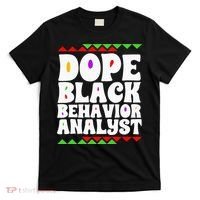 Behavior Technician BCBA ABA Dope Black Behavior Analyst T-Shirt thumb 0