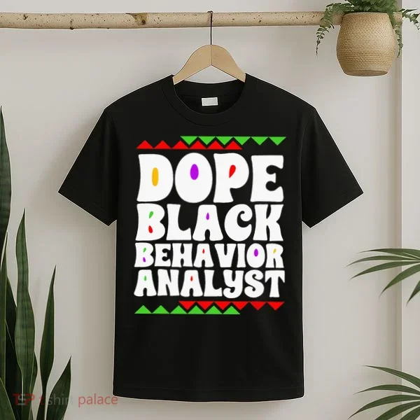 Behavior Technician BCBA ABA Dope Black Behavior Analyst T-Shirt