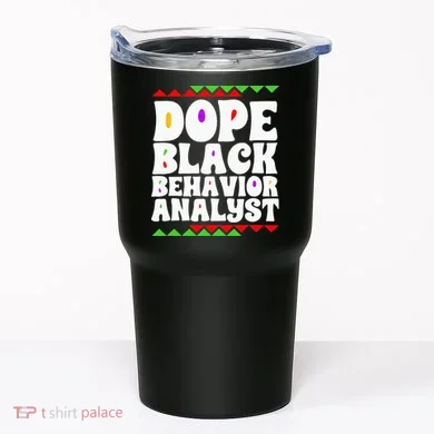 Behavior Technician BCBA ABA Dope Black Behavior Analyst Tumbler