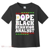 Behavior Technician BCBA ABA Dope Black Behavior Analyst Toddler T-Shirt thumb 0