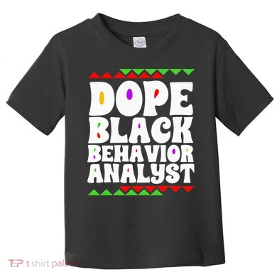 Behavior Technician BCBA ABA Dope Black Behavior Analyst Toddler T-Shirt