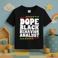 Behavior Technician BCBA ABA Dope Black Behavior Analyst Toddler T-Shirt thumb 3