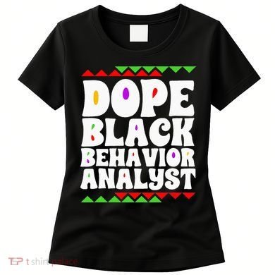 Behavior Technician BCBA ABA Dope Black Behavior Analyst Women's T-Shirt