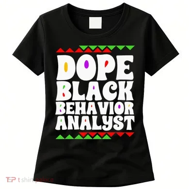 Behavior Technician BCBA ABA Dope Black Behavior Analyst Women's T-Shirt