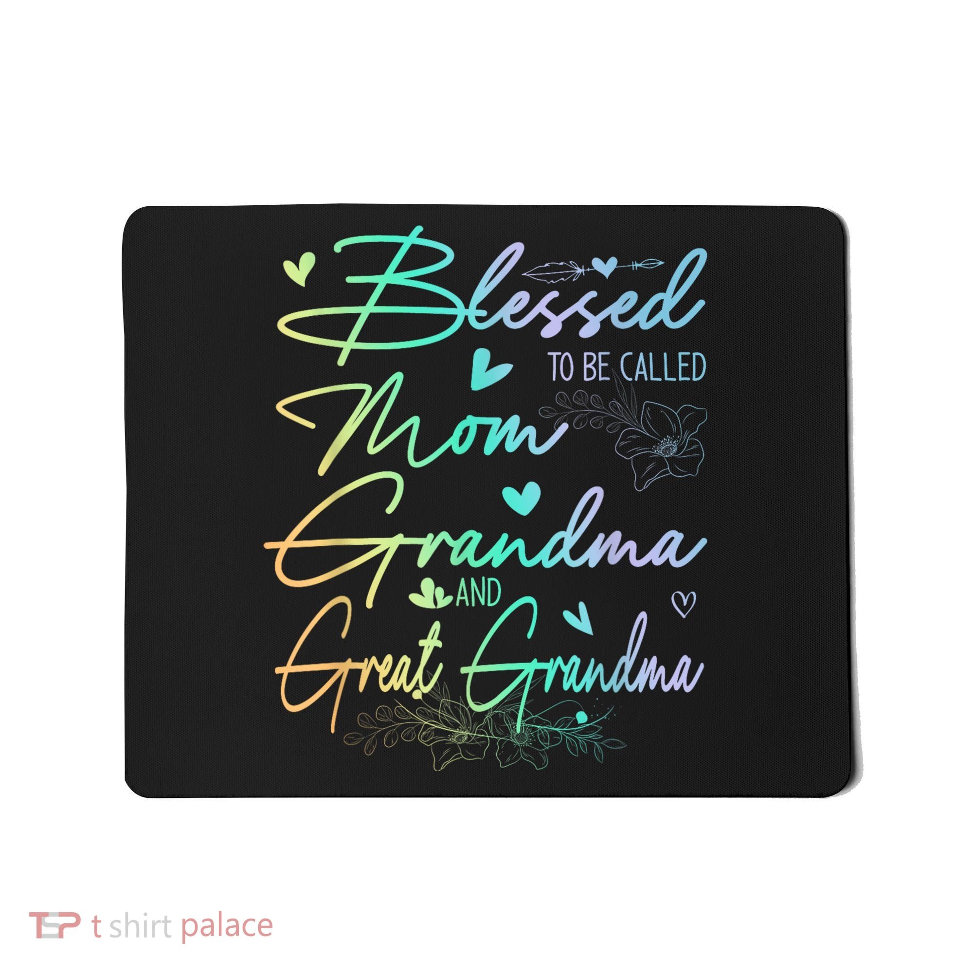 Blessed To Be Called Mom Grandma And Great Grandma Floral Mousepad