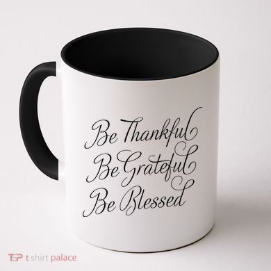 Be Thankful Be Grateful Be Blessed Coffee Mug