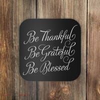 Be Thankful Be Grateful Be Blessed Coaster thumb 0