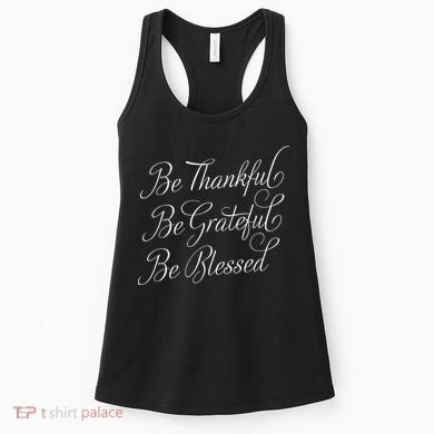 Be Thankful Be Grateful Be Blessed Women's Tank Top