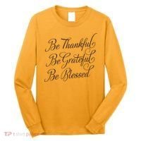 Be Thankful Be Grateful Be Blessed Long Sleeve Shirt thumb 0