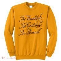 Be Thankful Be Grateful Be Blessed Sweatshirt thumb 0