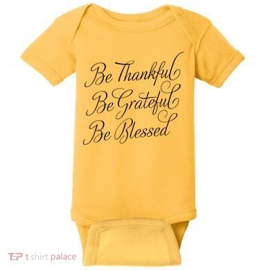 Be Thankful Be Grateful Be Blessed Baby Bodysuit
