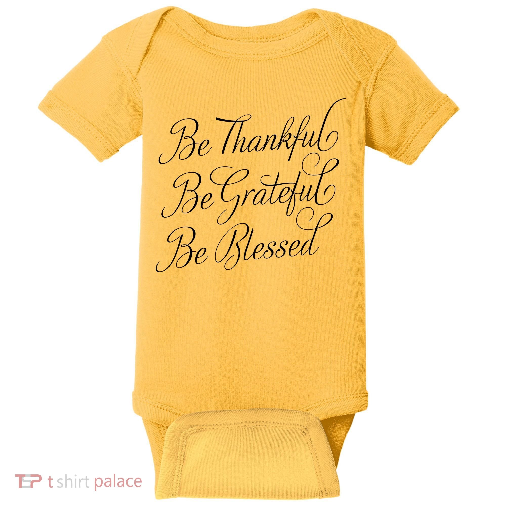 Be Thankful Be Grateful Be Blessed Baby Bodysuit