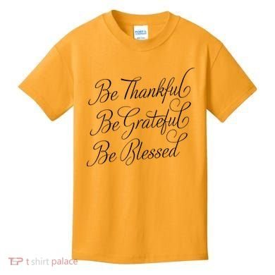 Be Thankful Be Grateful Be Blessed Kids T-Shirt