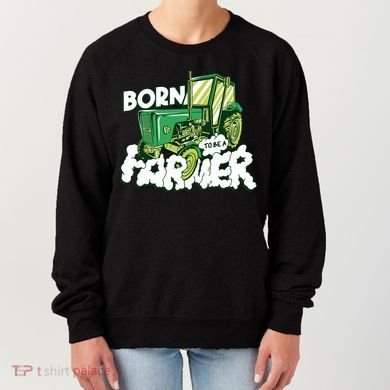 Born To Be A Farmer Tractor Farmer Meaningful Gift Women's Sweatshirt