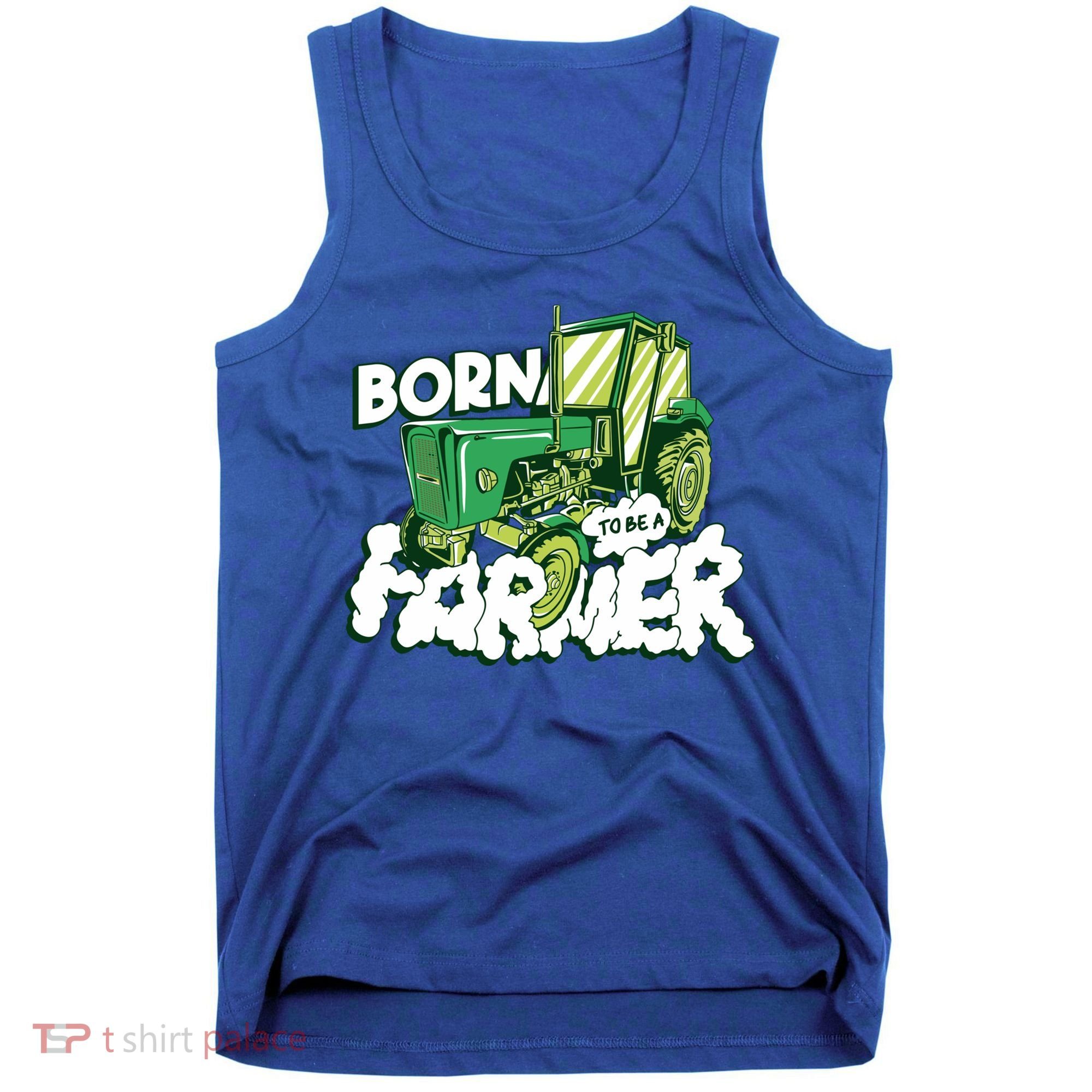 Born To Be A Farmer Tractor Farmer Meaningful Gift Tank Top