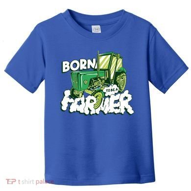 Born To Be A Farmer Tractor Farmer Meaningful Gift Toddler T-Shirt