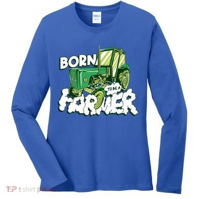 Born To Be A Farmer Tractor Farmer Meaningful Gift Women's Long Sleeve Shirt