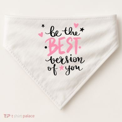 Be The Best Version Of You Cute Gift USA-Made Doggie Bandana