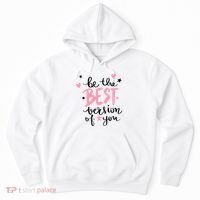 Be The Best Version Of You Cute Gift Hoodie thumb 0