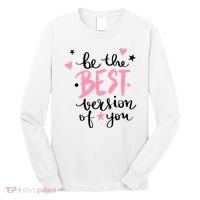 Be The Best Version Of You Cute Gift Long Sleeve Shirt thumb 0