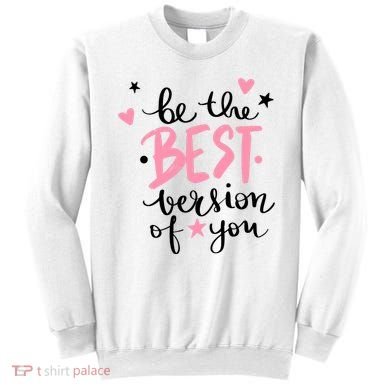 Be The Best Version Of You Cute Gift Sweatshirt