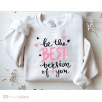 Be The Best Version Of You Cute Gift Sweatshirt thumb 2