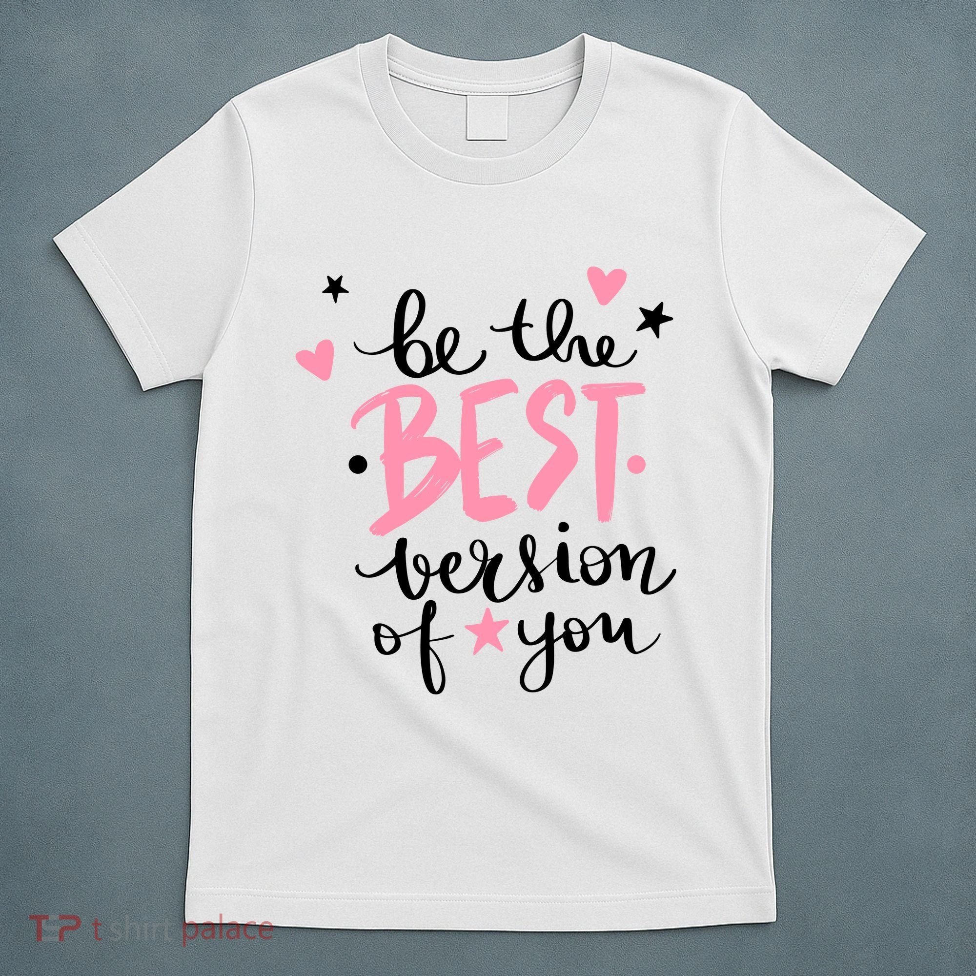 Be The Best Version Of You Cute Gift T-Shirt