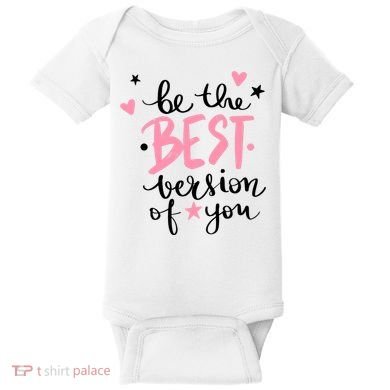 Be The Best Version Of You Cute Gift Baby Bodysuit