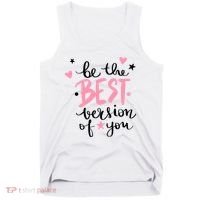 Be The Best Version Of You Cute Gift Tank Top thumb 0