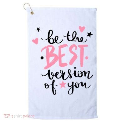 Be The Best Version Of You Cute Gift Golf Towel