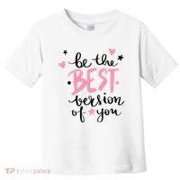 Be The Best Version Of You Cute Gift Toddler T-Shirt thumb 0