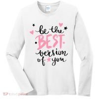 Be The Best Version Of You Cute Gift Women's Long Sleeve Shirt thumb 0