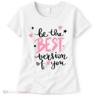 Be The Best Version Of You Cute Gift Women's T-Shirt thumb 0
